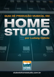 Ebook Guia da Produção Musical em Home Studio 